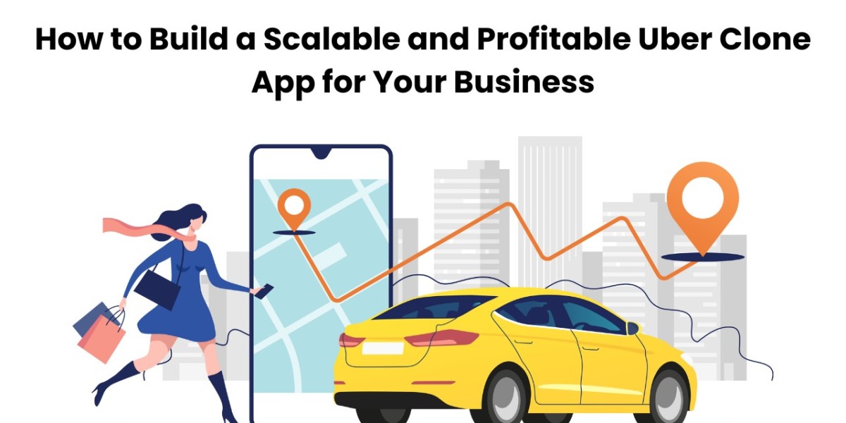 How to Build a Scalable and Profitable Uber Clone App for Your Business?